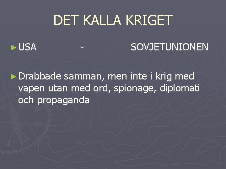 DET KALLA KRIGET ► USA ► Drabbade - SOVJETUNIONEN samman, men inte i krig