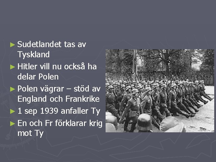 ► Sudetlandet tas av Tyskland ► Hitler vill nu också ha delar Polen ►