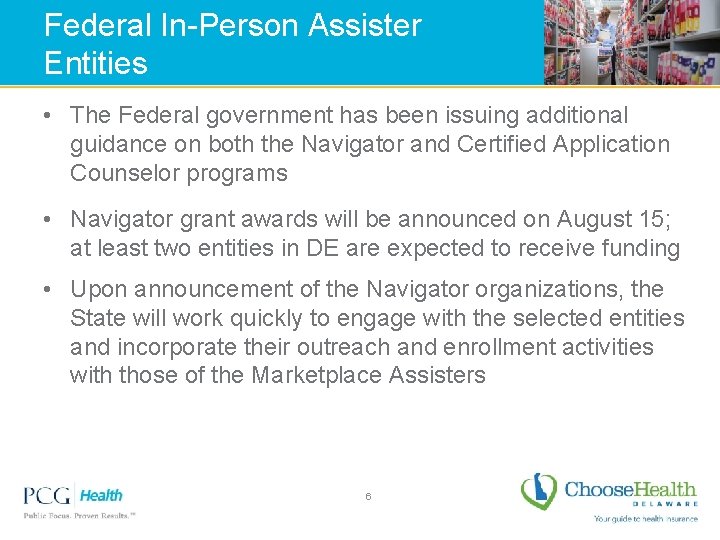 Federal In-Person Assister Entities • The Federal government has been issuing additional guidance on