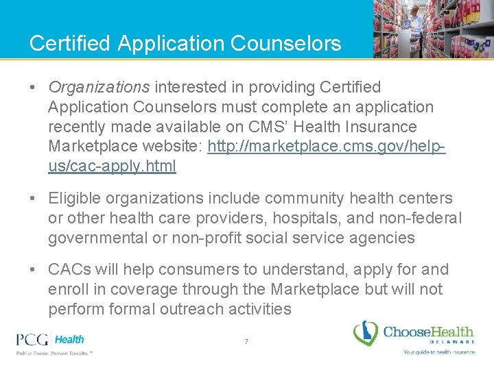 Certified Application Counselors • Organizations interested in providing Certified Application Counselors must complete an