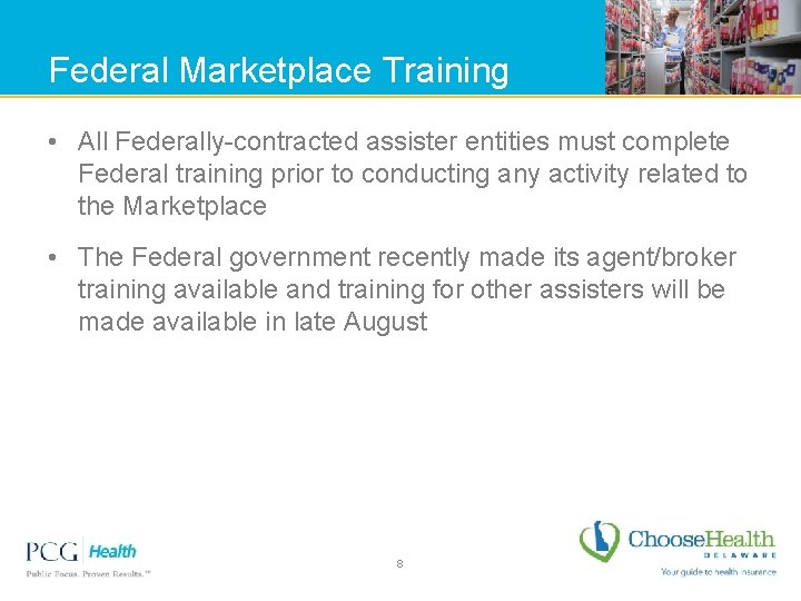 Federal Marketplace Training • All Federally-contracted assister entities must complete Federal training prior to