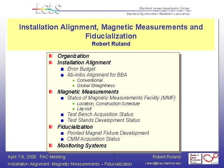 Installation Alignment, Magnetic Measurements and Fiducialization Robert Ruland Organization Installation Alignment Error Budget Ab-initio