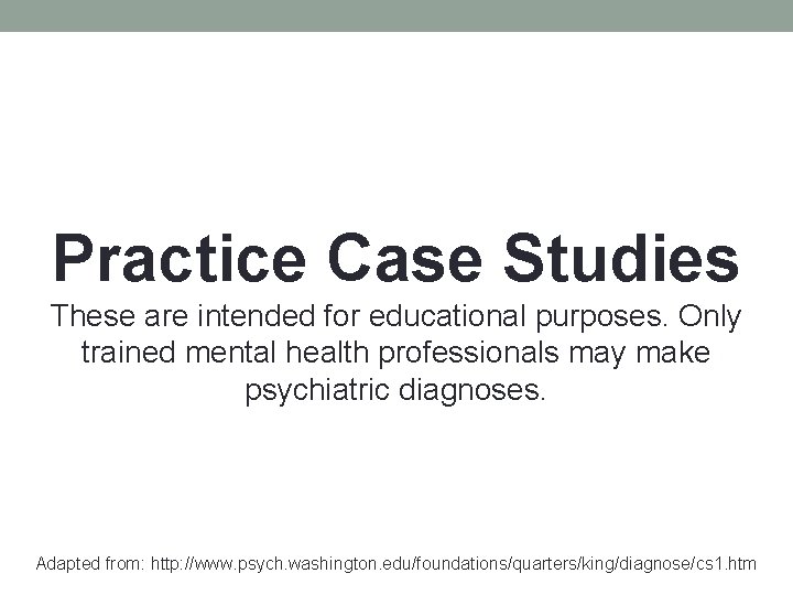Practice Case Study Practice Case Studies These are intended for educational