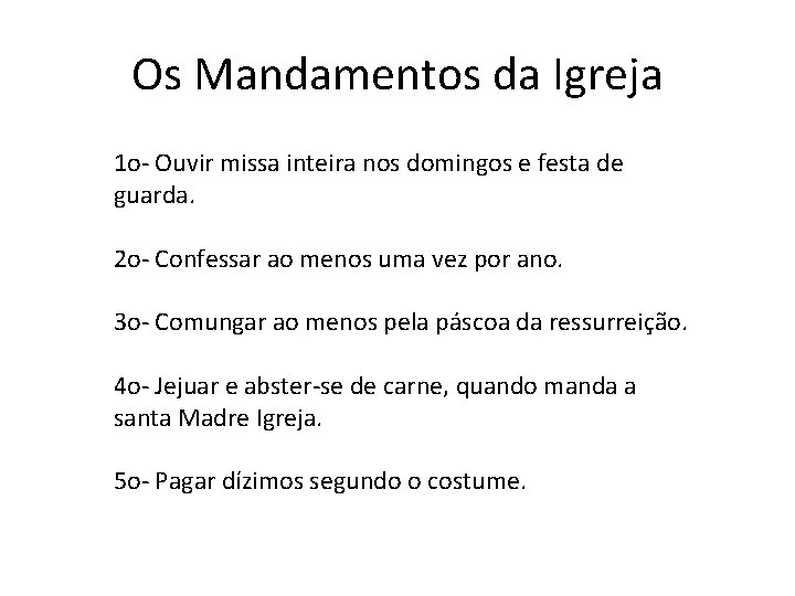 Os Mandamentos da Igreja 1 o- Ouvir missa inteira nos domingos e festa de