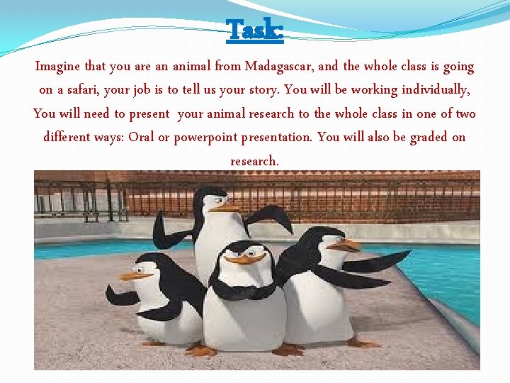 Task: Imagine that you are an animal from Madagascar, and the whole class is