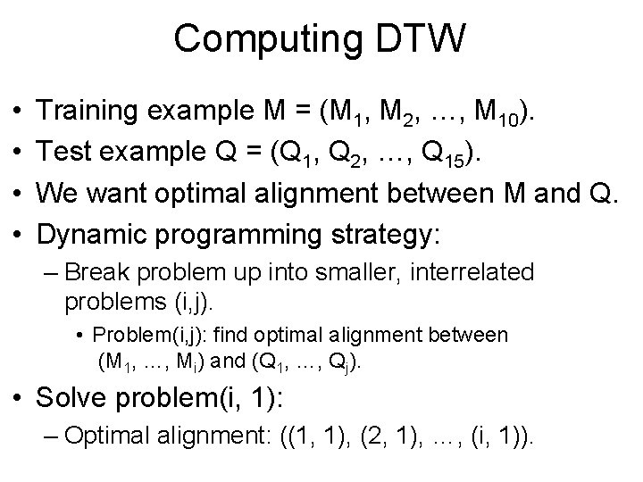 Computing DTW • • Training example M = (M 1, M 2, …, M