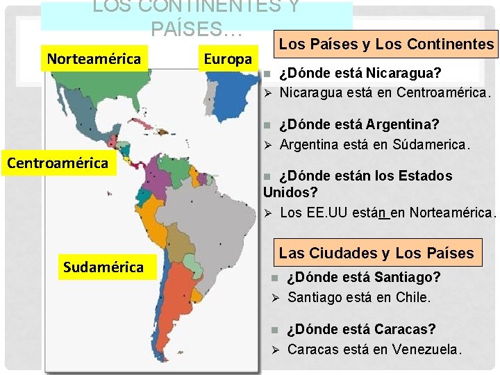 LOS CONTINENTES Y PAÍSES… Norteamérica Europa Los Países y Los Continentes ¿Dónde está Nicaragua?