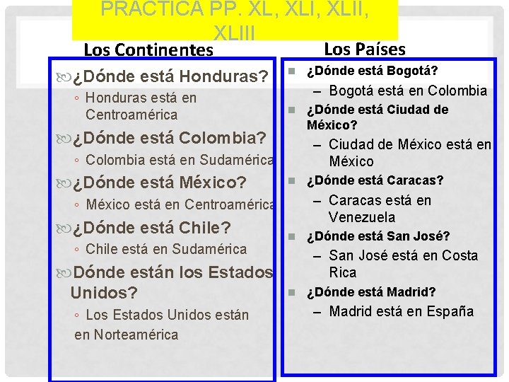 PRACTICA PP. XL, XLII, XLIII Los Países Los Continentes ¿Dónde está Honduras? ◦ Honduras