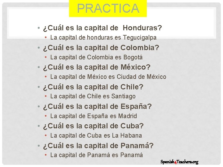 PRACTICA • ¿Cuál es la capital de Honduras? • La capital de honduras es