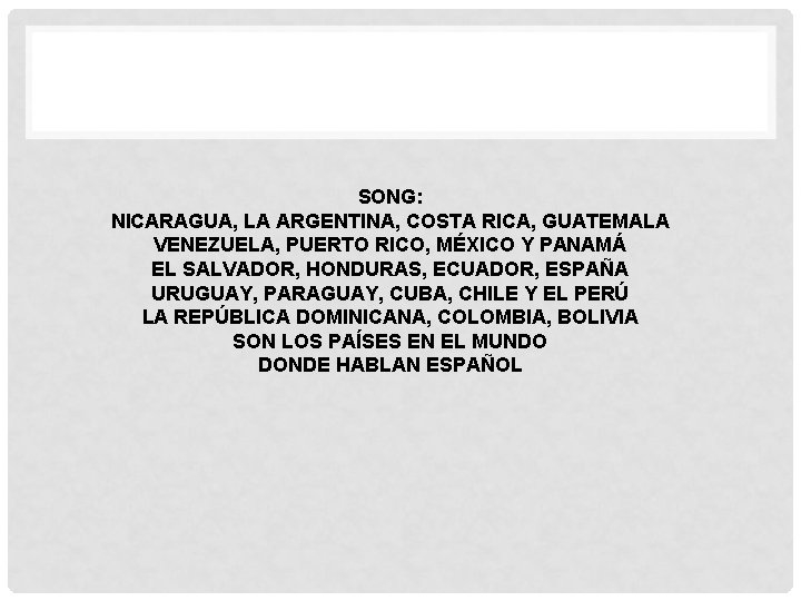 SONG: NICARAGUA, LA ARGENTINA, COSTA RICA, GUATEMALA VENEZUELA, PUERTO RICO, MÉXICO Y PANAMÁ EL