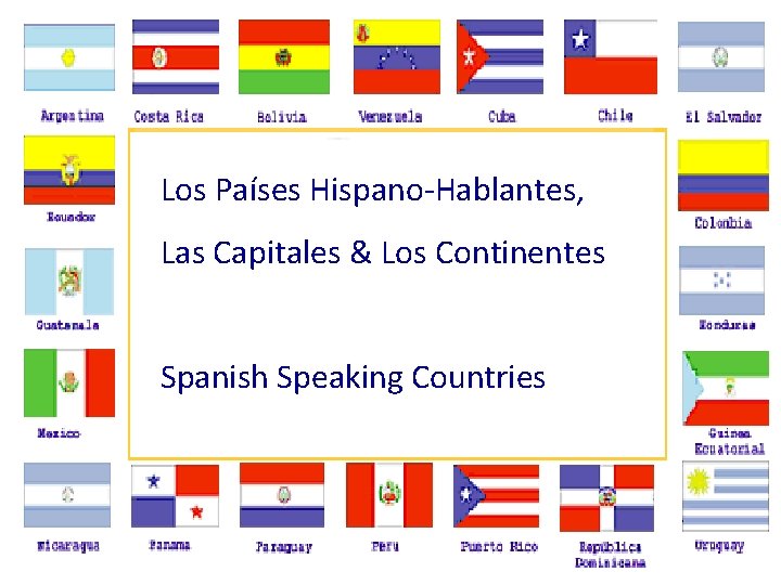 Los Países Hispano-Hablantes, Las Capitales & Los Continentes Spanish Speaking Countries 