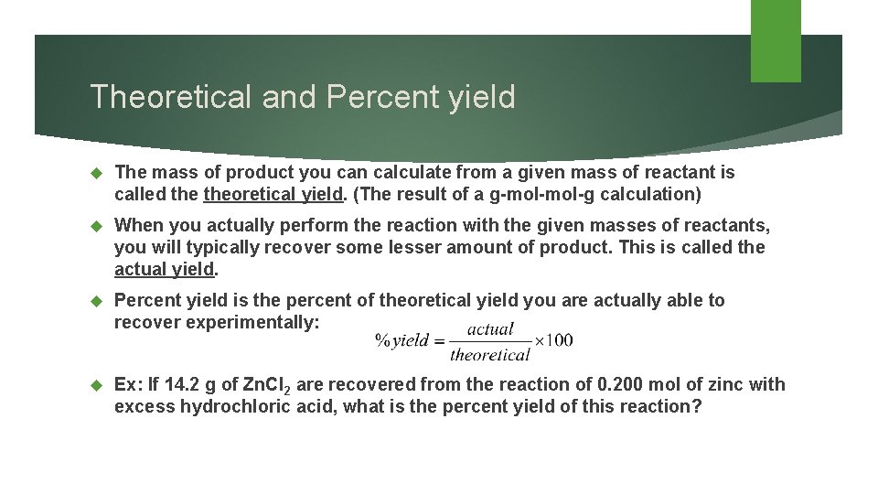Theoretical and Percent yield The mass of product you can calculate from a given