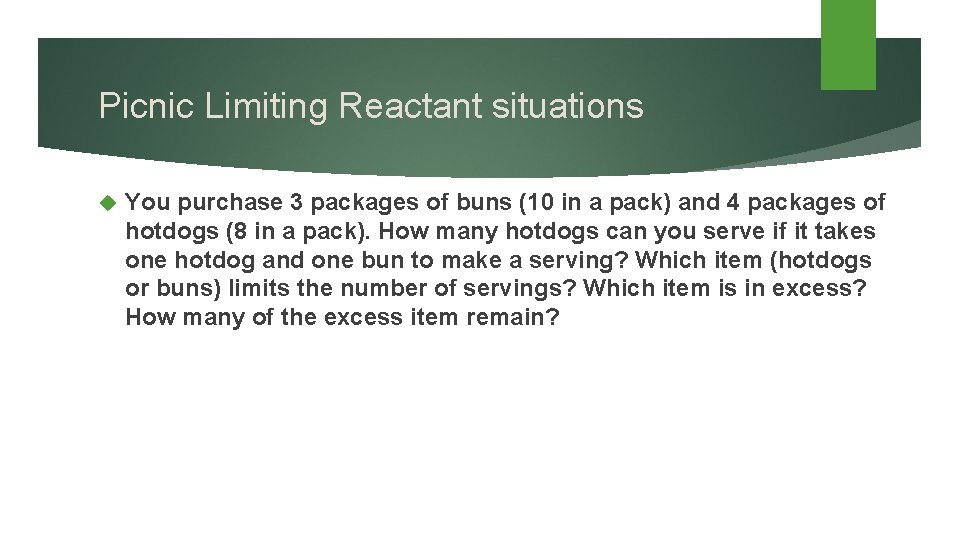 Picnic Limiting Reactant situations You purchase 3 packages of buns (10 in a pack)