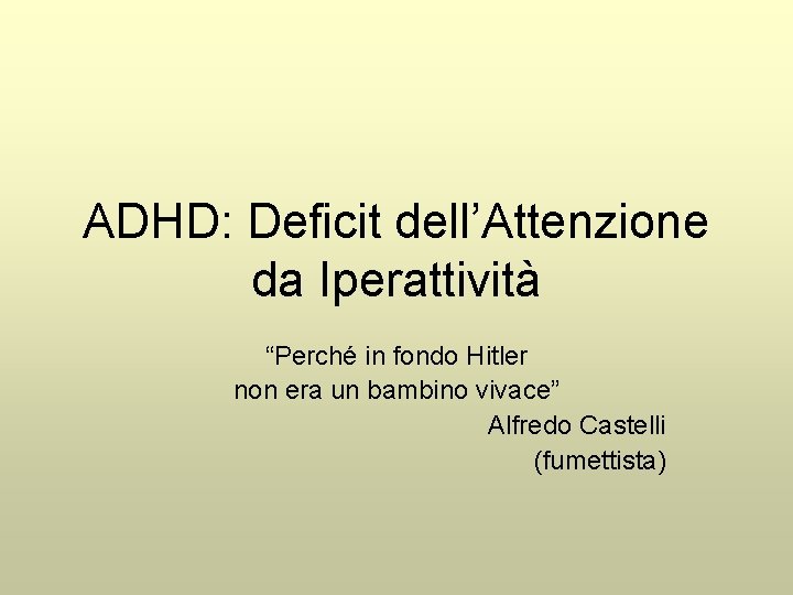 ADHD: Deficit dell’Attenzione da Iperattività “Perché in fondo Hitler non era un bambino vivace”