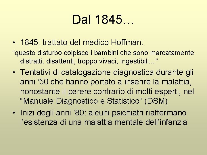Dal 1845… • 1845: trattato del medico Hoffman: “questo disturbo colpisce i bambini che
