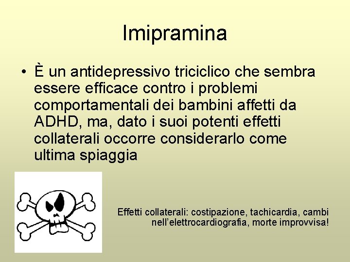 Imipramina • È un antidepressivo triciclico che sembra essere efficace contro i problemi comportamentali