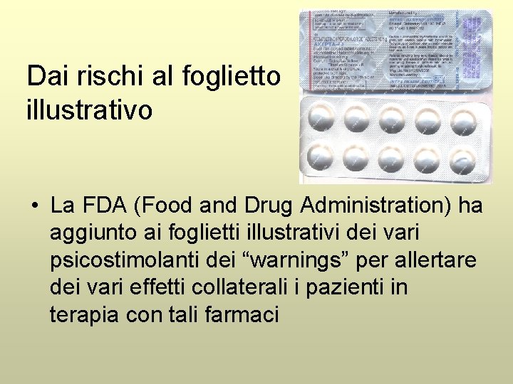 Dai rischi al foglietto illustrativo • La FDA (Food and Drug Administration) ha aggiunto