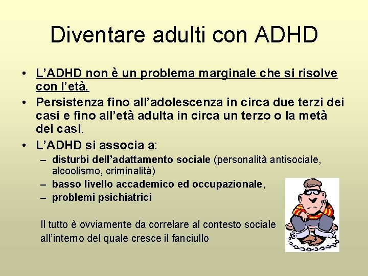 Diventare adulti con ADHD • L’ADHD non è un problema marginale che si risolve