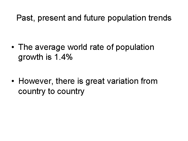 Past, present and future population trends • The average world rate of population growth