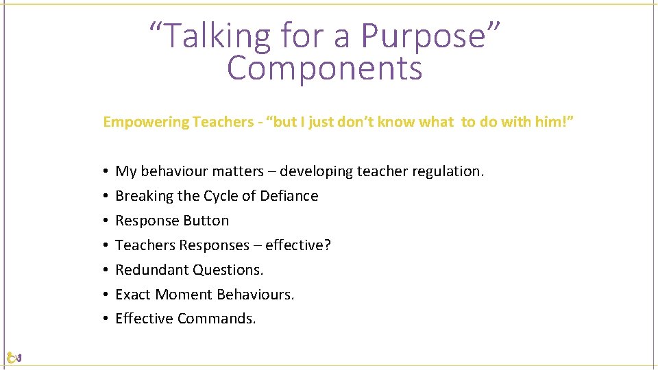 “Talking for a Purpose” Components Empowering Teachers - “but I just don’t know what