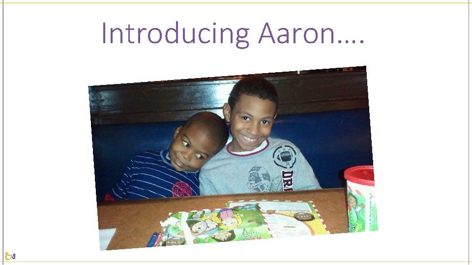 Introducing Aaron…. 