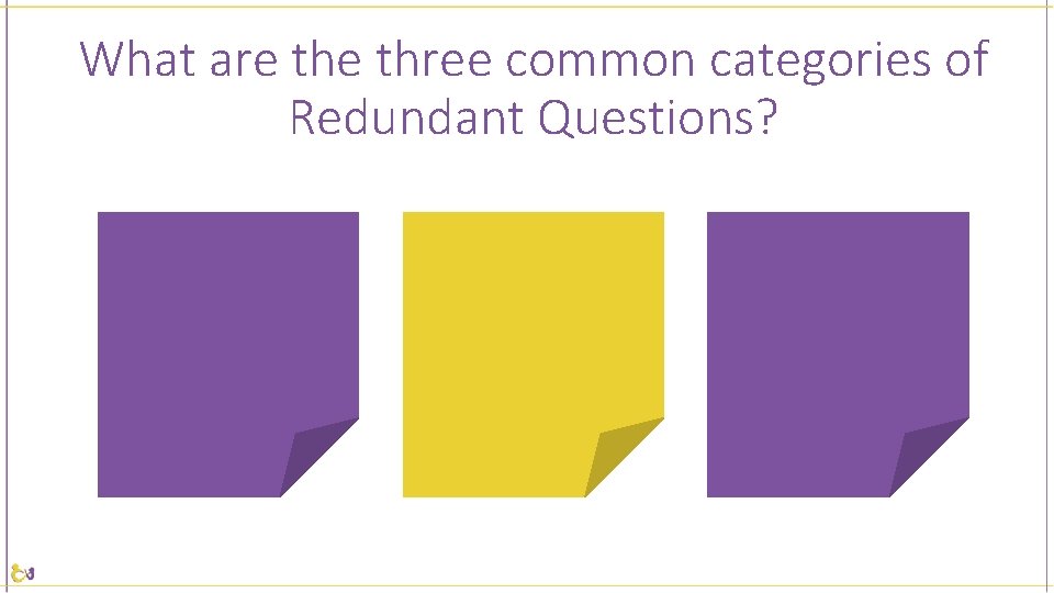 What are three common categories of Redundant Questions? 