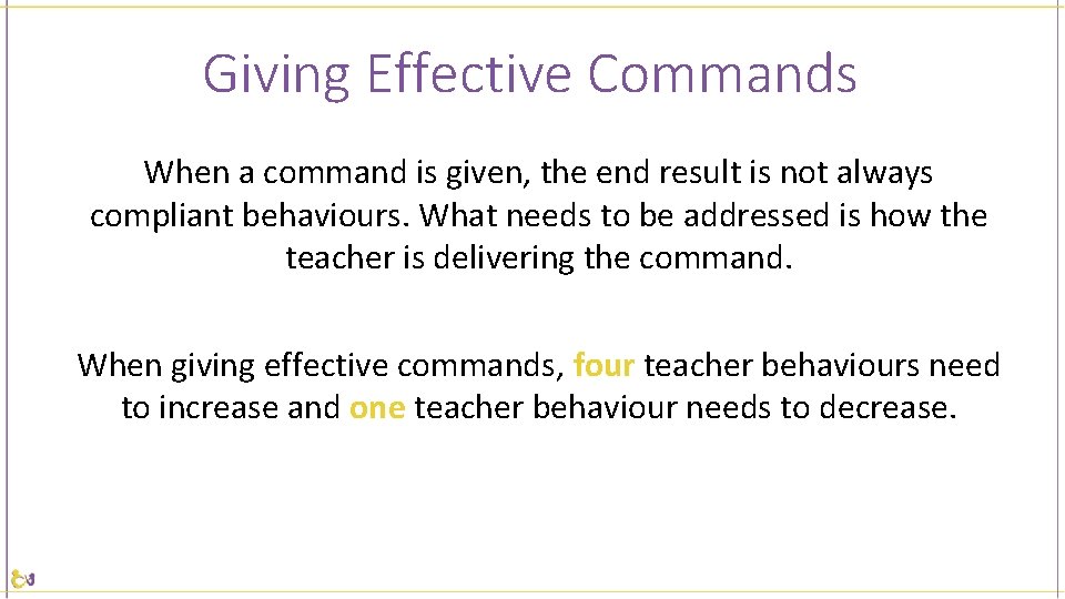 Giving Effective Commands When a command is given, the end result is not always