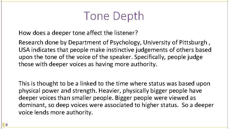 Tone Depth How does a deeper tone affect the listener? Research done by Department