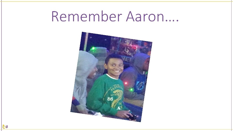 Remember Aaron…. 