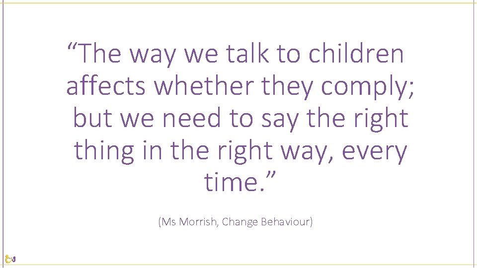 “The way we talk to children affects whether they comply; but we need to