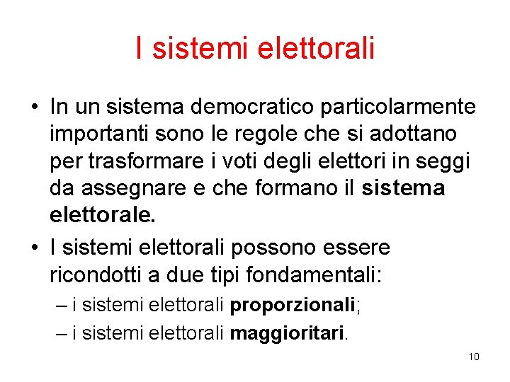 I sistemi elettorali • In un sistema democratico particolarmente importanti sono le regole che