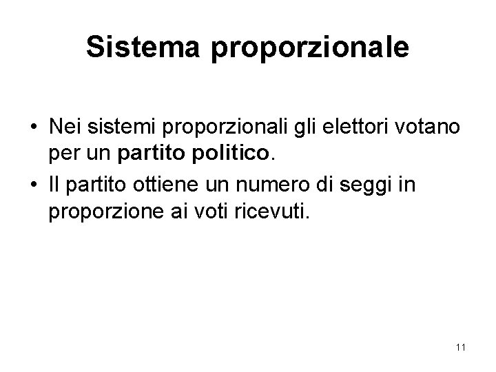 Sistema proporzionale • Nei sistemi proporzionali gli elettori votano per un partito politico. •