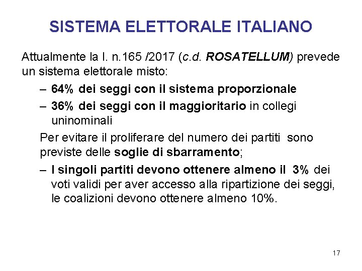 SISTEMA ELETTORALE ITALIANO Attualmente la l. n. 165 /2017 (c. d. ROSATELLUM) prevede un
