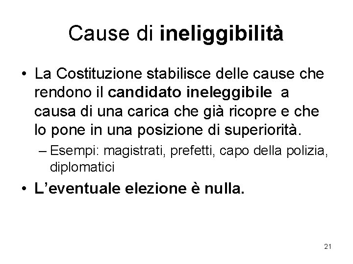 Cause di ineliggibilità • La Costituzione stabilisce delle cause che rendono il candidato ineleggibile