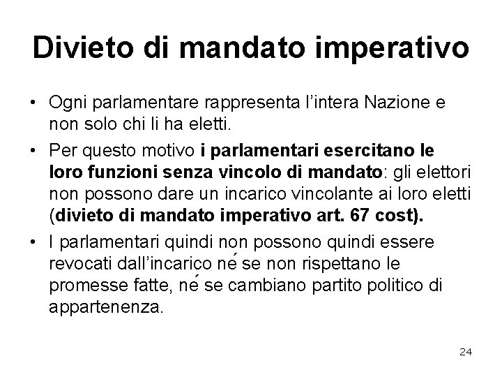 Divieto di mandato imperativo • Ogni parlamentare rappresenta l’intera Nazione e non solo chi