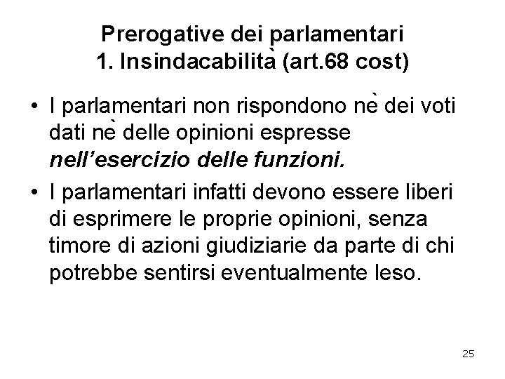 Prerogative dei parlamentari 1. Insindacabilita (art. 68 cost) • I parlamentari non rispondono ne