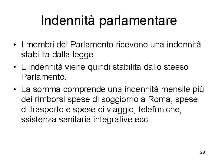 Indennità parlamentare • I membri del Parlamento ricevono una indennità stabilita dalla legge. •