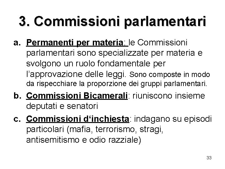 3. Commissioni parlamentari a. Permanenti per materia: le Commissioni parlamentari sono specializzate per materia