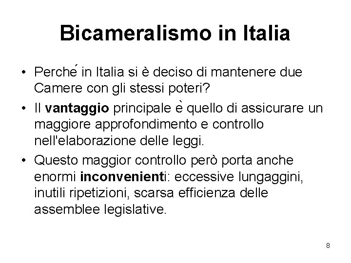 Bicameralismo in Italia • Perche in Italia si è deciso di mantenere due Camere
