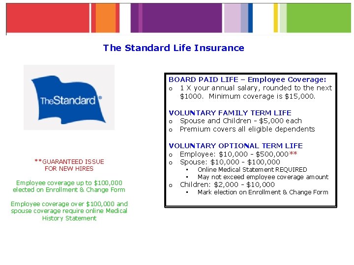 The Standard Life Insurance BOARD PAID LIFE – Employee Coverage: o 1 X your