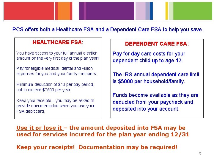 PCS offers both a Healthcare FSA and a Dependent Care FSA to help you