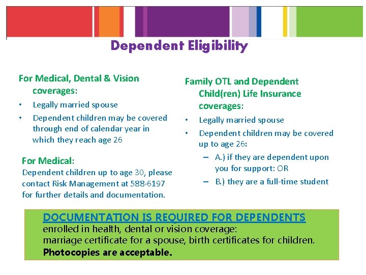 Dependent Eligibility For Medical, Dental & Vision coverages: • • Legally married spouse Dependent