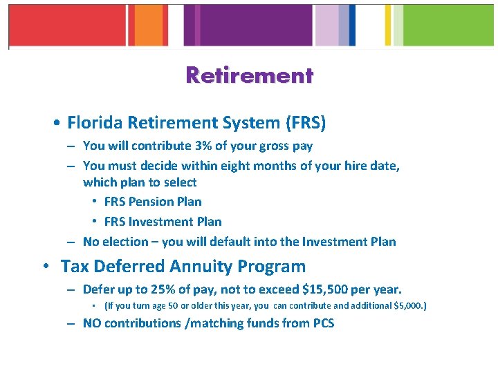 Retirement • Florida Retirement System (FRS) – You will contribute 3% of your gross
