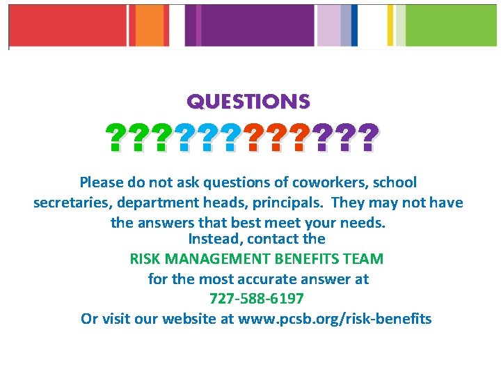 QUESTIONS ? ? ? Please do not ask questions of coworkers, school secretaries, department