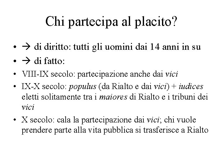 Chi partecipa al placito? • di diritto: tutti gli uomini dai 14 anni in