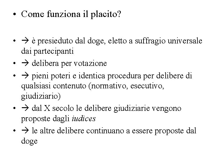  • Come funziona il placito? • è presieduto dal doge, eletto a suffragio