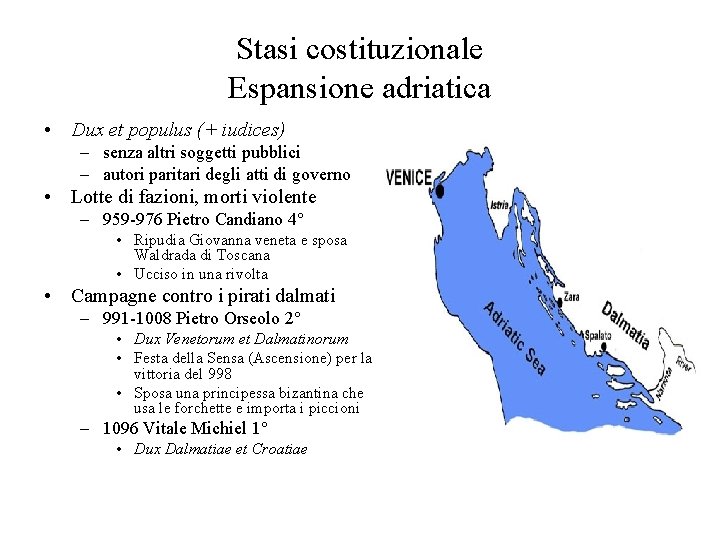 Stasi costituzionale Espansione adriatica • Dux et populus (+ iudices) – senza altri soggetti