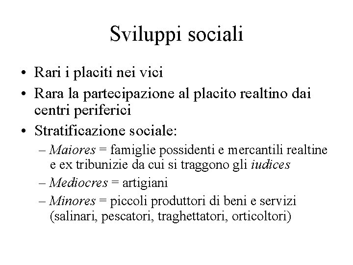 Sviluppi sociali • Rari i placiti nei vici • Rara la partecipazione al placito