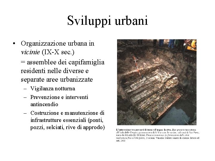 Sviluppi urbani • Organizzazione urbana in vicinie (IX-X sec. ) = assemblee dei capifamiglia