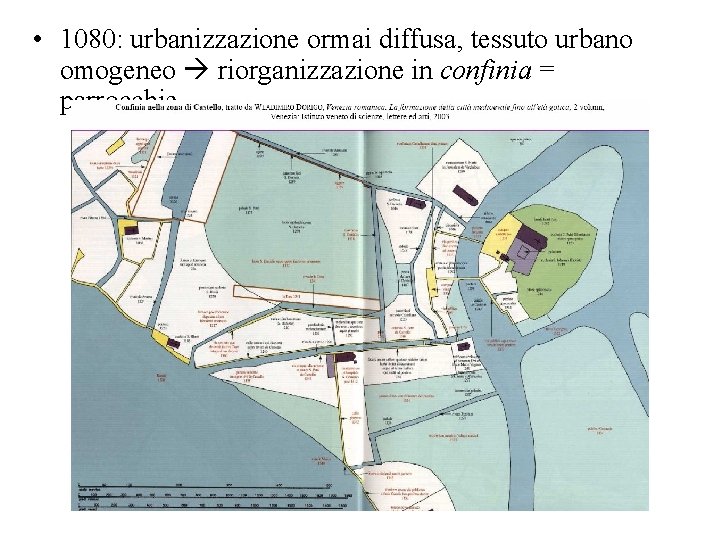  • 1080: urbanizzazione ormai diffusa, tessuto urbano omogeneo riorganizzazione in confinia = parrocchie